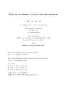 Exploring the slowness principle in the auditory domain [Elektronische Ressource] / Tiziano Zito. Gutachter: Laurenz Wiskott ; Felix Wichmann ; Richard Kempter