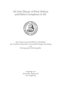 Ab initio theory of point defects and defect complexes in SiC [Elektronische Ressource] / vorgelegt von Alexander Mattausch