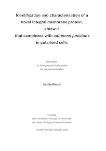 Identification and characterisation of a novel integral membrane protein, shrew-1 that complexes with adherens junctions in polarised cells [Elektronische Ressource] / Sanita Bharti
