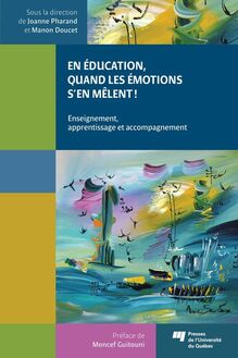 En éducation, quand les émotions s’en mêlent! : Enseignement, apprentissage et accompagnement