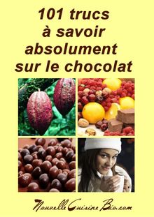 101 Trucs à Savoir Asbolument sur le Chocolat - Nouvelle cuisine ...