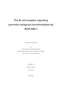 Pre-B cell receptor signaling prevents malignant transformation by BCR-ABL1 [Elektronische Ressource] / vorgelegt von Daniel Trageser
