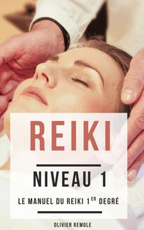 Reiki niveau 1 - Le manuel du Reiki 1er degré