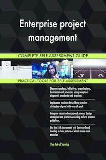 Enterprise project management Complete Self-Assessment Guide