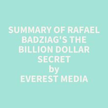 Summary of Rafael Badziag s The Billion Dollar Secret