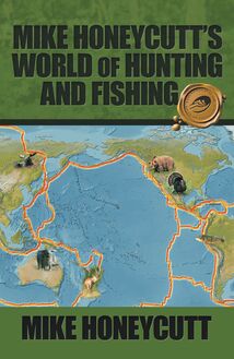 Mike Honeycutt’s World of Hunting and Fishing