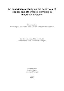 An experimental study on the behaviour of copper and other trace elements in magmatic systems [Elektronische Ressource] / vorgelegt von Patrick Were