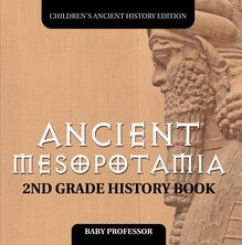 Ancient Mesopotamia: 2nd Grade History Book | Children s Ancient History Edition