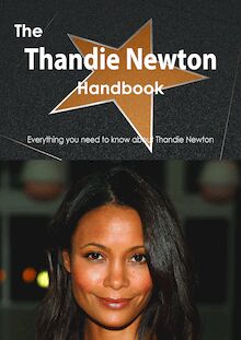The Thandie Newton Handbook - Everything you need to know about Thandie Newton