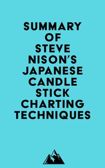 Summary of Steve Nison s Japanese Candlestick Charting Techniques