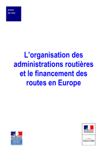 L organisation des administrations routières et le financement des routes en Europe.