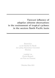 Forecast influence of adaptive airborne observations in the environment of tropical cyclones in the western North Pacific basin [Elektronische Ressource] / Florian Harnisch. Betreuer: George Craig