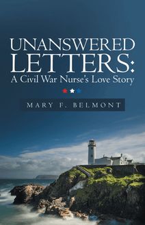 Unanswered Letters: a Civil War Nurse’s Love Story