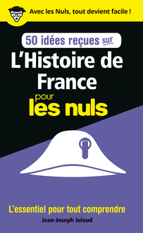 50 idées reçues sur l Histoire de France pour les Nuls