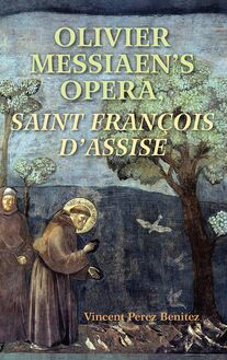 Olivier Messiaen s Opera, Saint Francois d Assise
