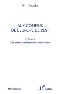 Aux confins de l Europe de l Est (volume 2)