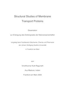 Structural studies of membrane transport proteins [Elektronische Ressource] / von Vinothkumar Kutti Ragunath