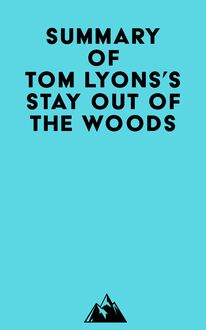 Summary of Tom Lyons s Stay Out of the Woods