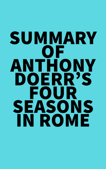Summary of Anthony Doerr s Four Seasons in Rome