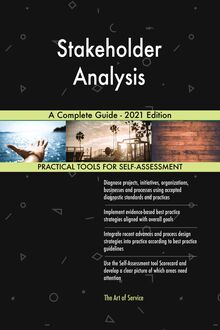 Stakeholder Analysis A Complete Guide - 2021 Edition