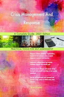 Crisis Management And Response A Complete Guide - 2021 Edition