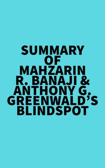 Summary of Mahzarin R. Banaji & Anthony G. Greenwald s Blindspot