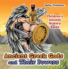 Ancient Greek Gods and Their Powers-Children s Ancient History Books