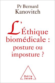 L Éthique biomédicale : posture ou imposture ?