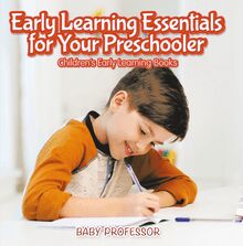 Early Learning Essentials for Your Preschooler - Children s Early Learning Books