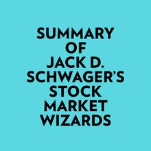 Summary of Jack D. Schwager s Stock Market Wizards