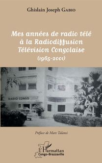 Mes années de radio télé à la Radiodiffusion Télévision Congolaise