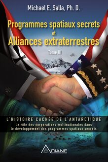 Programmes spatiaux secrets et alliances extraterrestres, tome III : L’histoire cachée de l’Antarctique