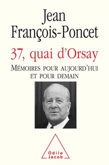 37, quai d Orsay : Mémoires pour aujourd’hui et pour demain