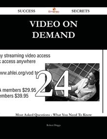 Video on Demand 24 Success Secrets - 24 Most Asked Questions On Video on Demand - What You Need To Know