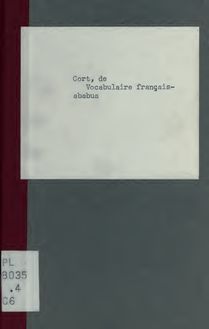 Vocabulaire français-ababua et ababua-français, dressé d après les renseignements fournis par MM. De Cort, Liaudet, Van Goethem