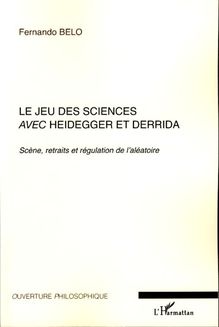 Le jeu des sciences avec Heidegger et Derrida