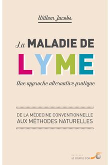 La maladie de Lyme : une approche alternative pratique