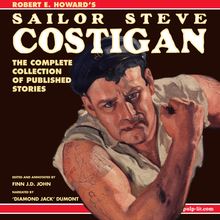 Robert E. Howard s Sailor Steve Costigan: The Complete Collection of Published Stories