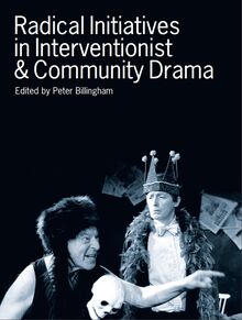 Radical Initiatives in Interventionist & Community Drama