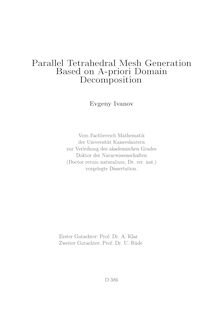 Parallel tetrahedral mesh generation based on a-priori domain decomposition [Elektronische Ressource] / vorgelegt von Evgeny Ivanov