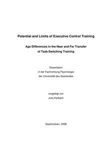 Potential and limits of executive control training [Elektronische Ressource] : age differences in the near and far transfer of task-switching training / vorgelegt von Julia Karbach