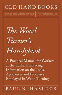 The Wood Turner s Handybook