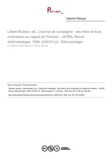 Liliane Bodson, ed., L animal de compagnie : ses rôles et leurs motivations au regard de l histoire. - JATBA, Revue d ethnobiologie, 1996, XXXVIII (2) : Ethnozoologie  ; n°149 ; vol.39, pg 222-224