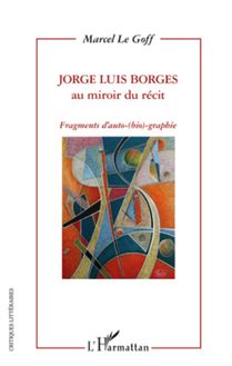 Jorge Luis Borges au miroir du récit