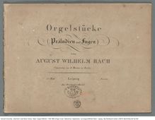 Partition complète, Orgelstücke, Präludien und Fugen, Bach, August Wilhelm