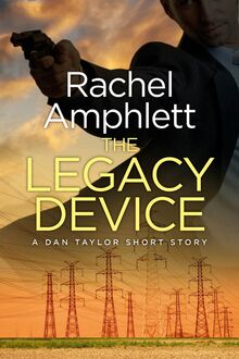 THE LEGACY DEVICE - A Dan Taylor Short Story