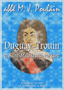 Duguay-Trouin et Saint-Malo la cité-corsaire