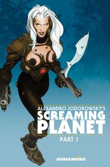 Alexandro Jodorowsky s Screaming Planet Vol.1