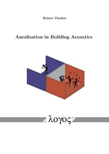 Auralisation in building acoustics [Elektronische Ressource] / vorgelegt von Rainer Thaden