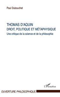 Thomas d Aquin : droit, politique et métaphysique